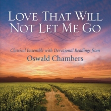 Cover art for Love That Will Not Let Me Go with Devotional Readings from Oswald Chambers