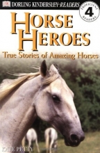 Cover art for Horse Heroes: True Stories Of Amazing Horses (DK Readers Proficient Readers, 4)
