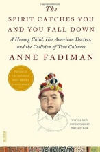 Cover art for The Spirit Catches You and You Fall Down: A Hmong Child, Her American Doctors, and the Collision of Two Cultures
