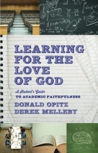 Cover art for Learning for the Love of God: A Student's Guide to Academic Faithfulness