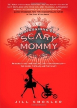 Cover art for Confessions of a Scary Mommy: An Honest and Irreverent Look at Motherhood - The Good, The Bad, and the Scary