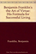 Cover art for Benjamin Franklin's the Art of Virtue: His Formula for Successful Living