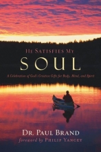 Cover art for He Satisfies My Soul: A Celebration of God's Creative Gifts for Body, Mind, and Spirit