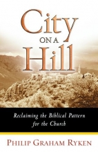 Cover art for City on a Hill: Reclaiming the Biblical Pattern for the Church in the 21st Century