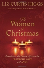 Cover art for The Women of Christmas: Experience the Season Afresh with Elizabeth, Mary, and Anna