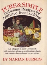 Cover art for Pure & simple: Delicious recipes for additive-free cooking : an elegant & easy cookbook with up-to-date advice on avoiding ingredients that contain chemicals & preservatives
