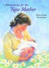 Cover art for Meditations for the New Mother: A Devotional Book for the New Mother