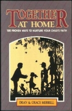 Cover art for Together at Home:  100 Proven Ways to Nurture Your Child's Faith