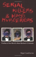 Cover art for Serial Killers and Mass Murderers: Profiles of the World's Most Barbaric Criminals