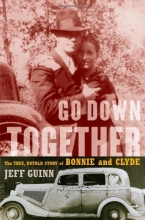 Cover art for Go Down Together: The True, Untold Story of Bonnie and Clyde