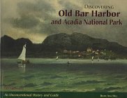 Cover art for Discovering Old Bar Harbor and Acadia National Park: An Unconventional History and Guide