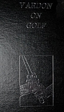 Cover art for VARDON ON GOLF. THE CLASSICS OF GOLF EDITION