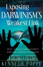 Cover art for Exposing Darwinism's Weakest Link: Why Evolution Can't Explain Human Existence