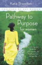 Cover art for Pathway to Purpose for Women: Connecting Your To-Do List, Your Passions, and God's Purposes for Your Life
