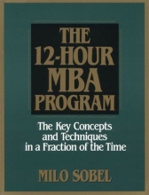 Cover art for The 12-Hour MBA Program: The Key Concepts and Techniques in a Fraction of the Time
