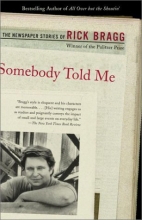 Cover art for Somebody Told Me: The Newspaper Stories of Rick Bragg
