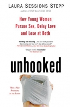 Cover art for Unhooked: How Young Women Pursue Sex, Delay Love and Lose at Both