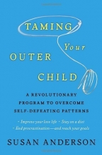 Cover art for Taming Your Outer Child: A Revolutionary Program to Overcome Self-Defeating Patterns