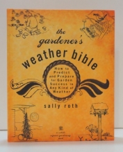 Cover art for The Gardener's Weather Bible: How to Predict and Prepare for Garden Success in Any Kind of Weather (Rodale Organic Gardening Book)