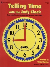 Cover art for Telling Time with the Judy Clock: Reproducible Activities to Use with the Judy Clock, Grades K-3