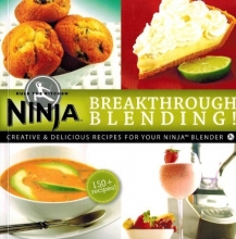 Cover art for Breakthrough Blending: Creative & Delicious Recipes for Your Ninja Blender