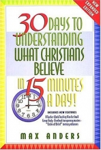 Cover art for 30 Days To Understanding What Christians Believe In 15 Minutes A Day Expanded Edition