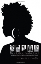Cover art for Thank God I'm Natural--The Ultimate Guide to Caring for and Maintaining Natural Hair