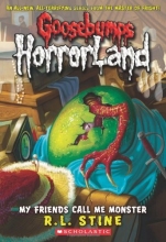 Cover art for My Friends Call Me Monster (Goosebumps Horrorland #7)