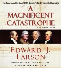 Cover art for A Magnificent Catastrophe: The Tumultuous Election of 1800, America's First Presidential Campaign