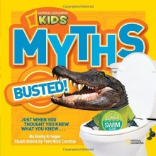 Cover art for National Geographic Kids Myths Busted!: Just When You Thought You Knew What You Knew...