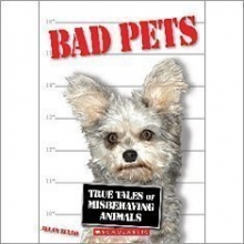 Cover art for Bad Pets: True Tales of Misbehaving Animals