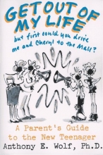 Cover art for "Get Out of My Life, But First Could You Drive Me and Cheryl to the Mall?": A Parent's Guide to the New Teenager