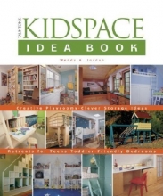 Cover art for Taunton's Kidspace Idea Book: Creative Playrooms, Clever Storage Ideas, Retreats for Teens, Toddler-Friendly Bedrooms (Taunton Home Idea Books)