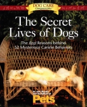 Cover art for The Secret Lives of Dogs: The Real Reasons Behind 52 Mysterious Canine Behaviors