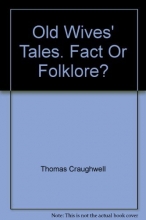 Cover art for Old Wives' Tales Fact or Folklore? 100 Popular Myths Revealed and Explained