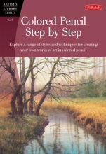 Cover art for Colored Pencil Step by Step: Explore a range of styles and techniques for creating your own works of art in colored pencils (Artist's Library)