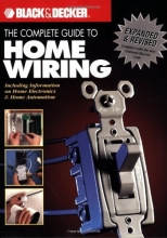 Cover art for The Black & Decker Complete Guide to Home Wiring: Including Information on Home Electronics & Wireless Technology, Revised Edition