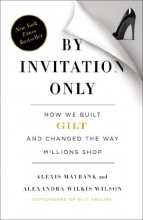 Cover art for By Invitation Only: How We Built Gilt and Changed the Way Millions Shop