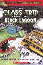 Cover art for The Class Trip from the Black Lagoon (Black Lagoon Adventures #1)