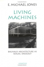 Cover art for Living Machines: Bauhaus Architecture as Sexual Ideology