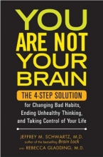 Cover art for You Are Not Your Brain: The 4-Step Solution for Changing Bad Habits, Ending Unhealthy Thinking, and Taking Control of Your Life