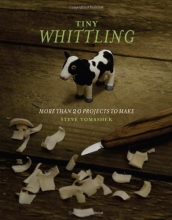 Cover art for Tiny Whittling: More Than 20 Projects to Make