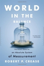 Cover art for World in the Balance: The Historic Quest for an Absolute System of Measurement
