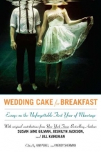 Cover art for Wedding Cake for Breakfast: Essays on the Unforgettable First Year of Marriage