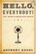 Cover art for Hello, Everybody!: The Dawn of American Radio