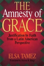 Cover art for The Amnesty of Grace: Justification by Faith from a Latin American Perspective