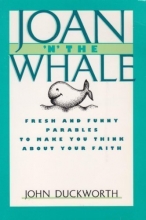 Cover art for Joan 'N' the Whale : Fresh and Funny Parables To Make You Think About Your Faith