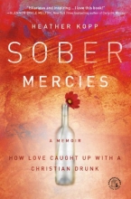 Cover art for Sober Mercies: How Love Caught Up with a Christian Drunk
