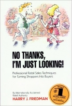 Cover art for No Thanks, I'm Just Looking: Professional Retail Sales Techniques for Turning Shoppers into Buyers
