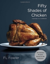 Cover art for Fifty Shades of Chicken: A Parody in a Cookbook